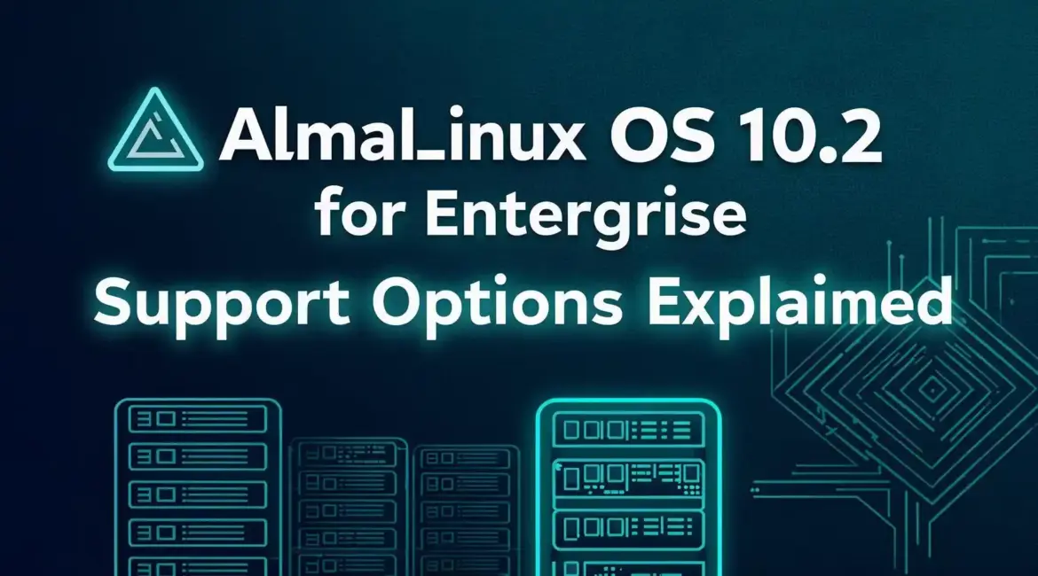 AlmaLinux OS 10.2 for Enterprise Support Options Explained